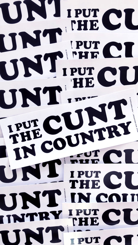 I Put the Cunt in Country Black & White Bumper Sticker